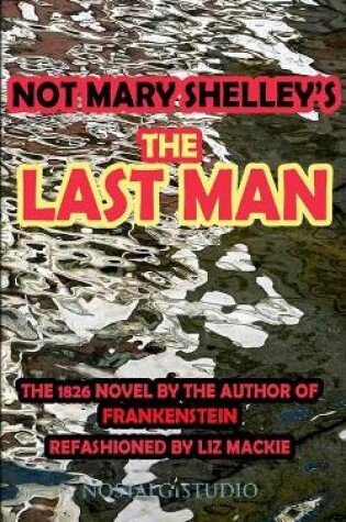 Cover of Not Mary Shelley's The Last Man