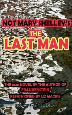 Book cover for Not Mary Shelley's The Last Man