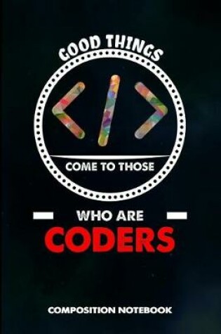 Cover of Good Things Come to Those Who Are Coders