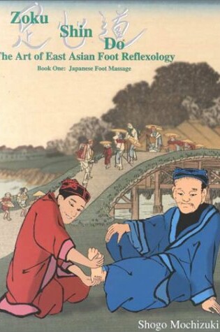 Cover of Zoku Shin Do: the Art of East Asian Foot Reflexology