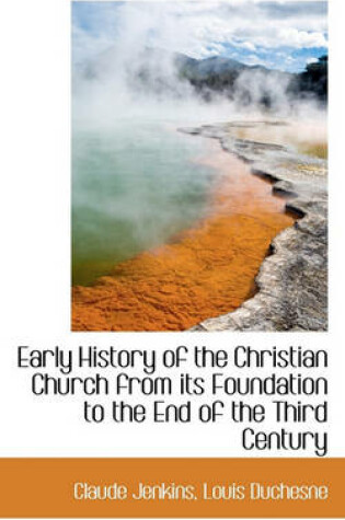 Cover of Early History of the Christian Church from Its Foundation to the End of the Third Century