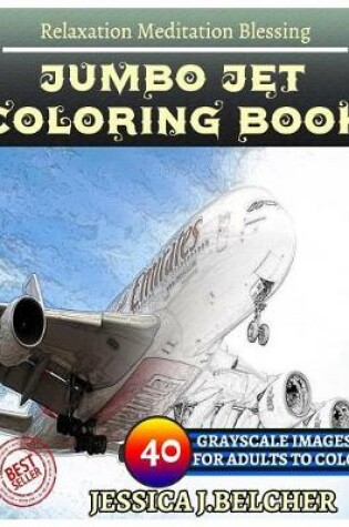 Cover of Jumbo Jet Coloring Book for Adults Relaxation Meditation Blessing