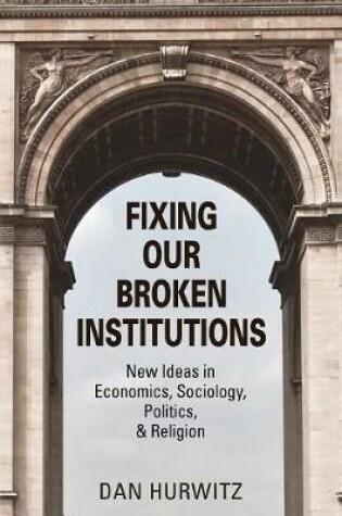 Cover of Fixing Our Broken Institutions