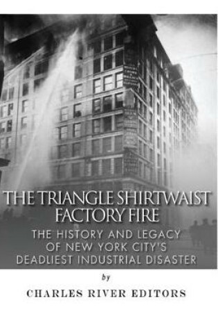 Cover of The Triangle Shirtwaist Factory Fire