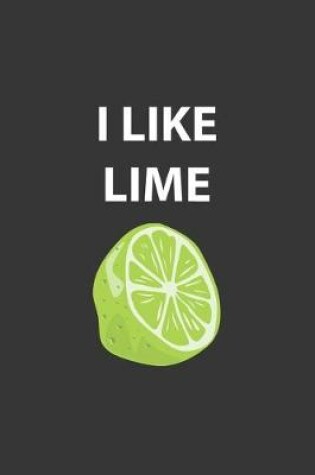 Cover of I Like Lime Notebook