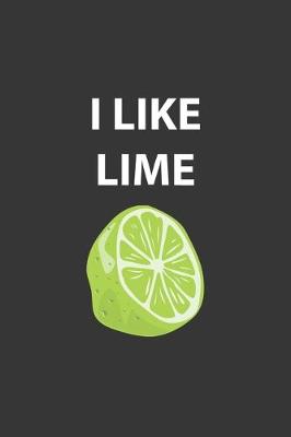 Book cover for I Like Lime Notebook