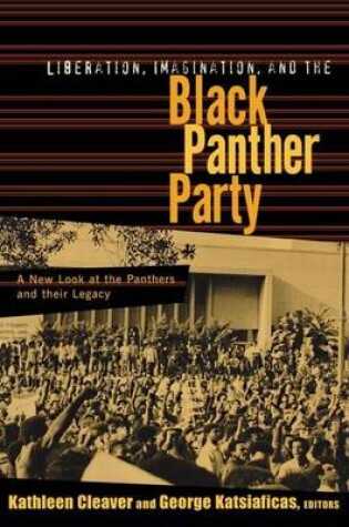 Cover of Liberation Imagination and the Black Panther Party: A New Look at the Black Panthers and Their Legacy: A New Look at the Black Panthers and Their Legacy