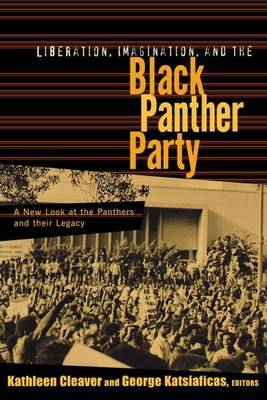 Book cover for Liberation Imagination and the Black Panther Party: A New Look at the Black Panthers and Their Legacy: A New Look at the Black Panthers and Their Legacy
