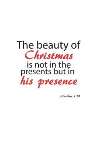 Cover of The beauty of Christmas is not in the presents but in his presence