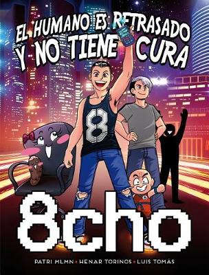 Book cover for 8cho: El Humano Es Retrasado Y No Tiene Cura