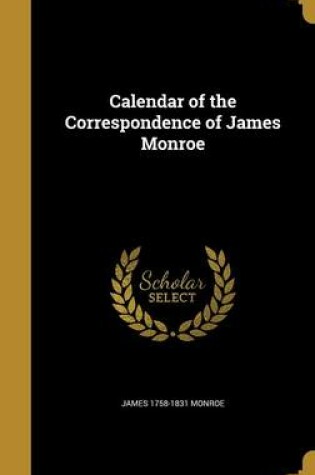 Cover of Calendar of the Correspondence of James Monroe