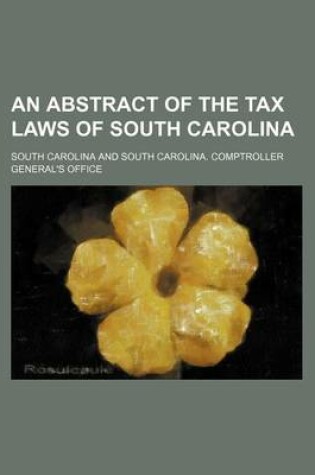 Cover of An Abstract of the Tax Laws of South Carolina