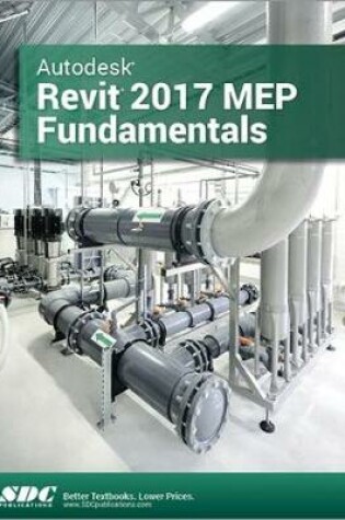 Cover of Autodesk Revit 2017 MEP Fundamentals (ASCENT)