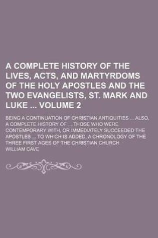 Cover of A Complete History of the Lives, Acts, and Martyrdoms of the Holy Apostles and the Two Evangelists, St. Mark and Luke; Being a Continuation of Chris