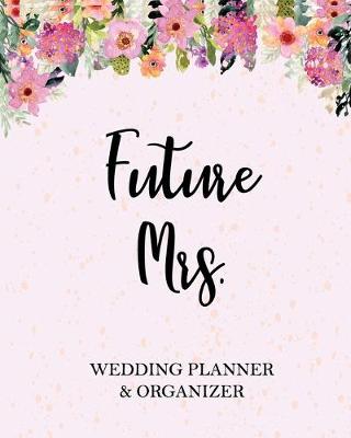 Book cover for Future Mrs. Wedding Planner & Organizer