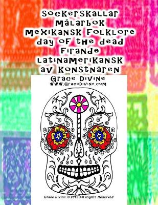 Cover of sockerskallar målarbok mexikansk folklore day of the dead firande latinamerikansk av konstnären Grace Divine