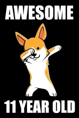 Book cover for Awesome 11 Year Old Dabbing Corgi Edition