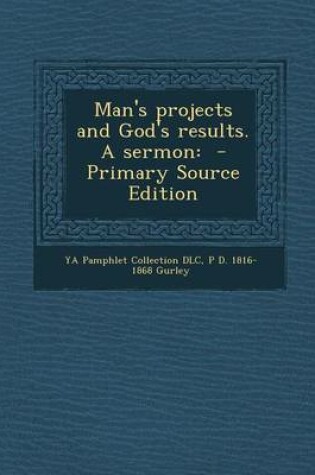 Cover of Man's Projects and God's Results. a Sermon