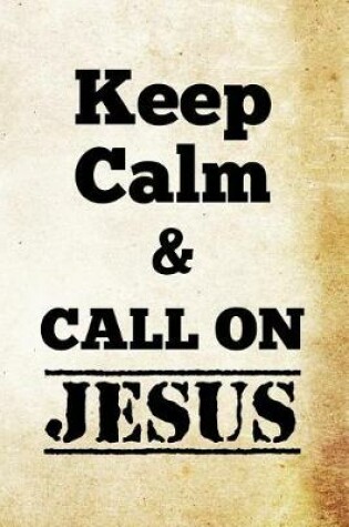 Cover of Keep calm and call on Jesus