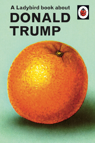 Cover of A Ladybird Book About Donald Trump
