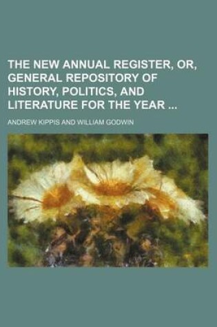 Cover of The New Annual Register, Or, General Repository of History, Politics, and Literature for the Year