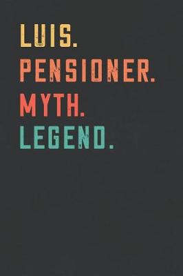 Book cover for Luis. Pensioner. Myth. Legend.