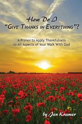 Book cover for How Do I "Give Thanks in Everything"?