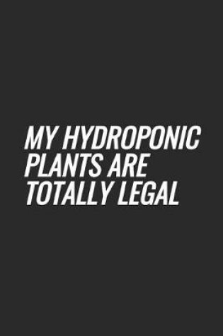 Cover of My Hydroponic Plants Are Totally Legal