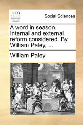 Cover of A Word in Season. Internal and External Reform Considered. by William Paley, ...