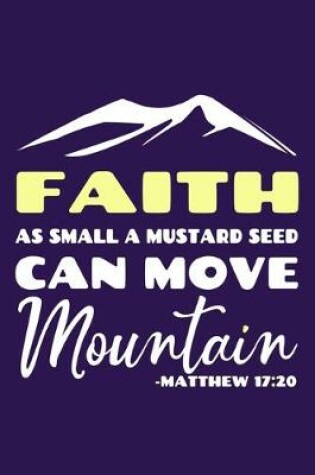Cover of Faith As Small A Mustard Seed Can Move Mountain - Matthew 17