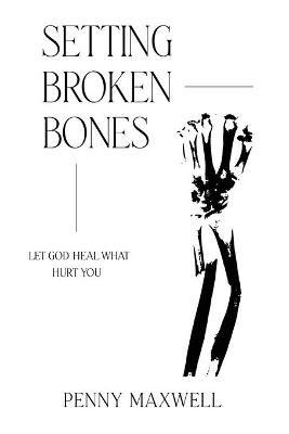 Book cover for Setting Broken Bones