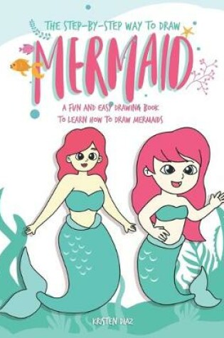 Cover of The Step-by-Step Way to Draw Mermaid