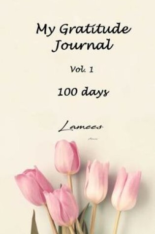 Cover of My Gratitude Journal Vol. 1 100 days