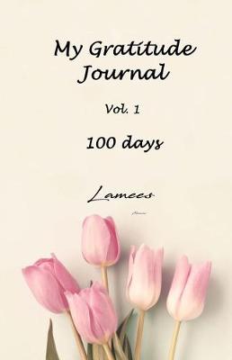 Book cover for My Gratitude Journal Vol. 1 100 days