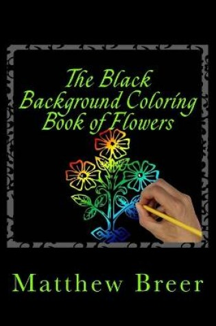 Cover of The Black Background Coloring Book of Flowers