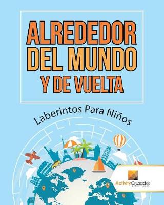 Book cover for Alrededor Del Mundo Y De Vuelta