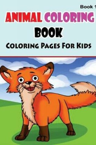 Cover of Coloring Pages For Kids Animals Coloring Book 1