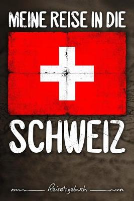 Book cover for Meine Reise in die Schweiz Reisetagebuch