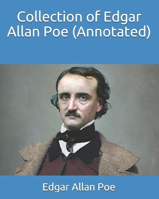 Book cover for Collection of Edgar Allan Poe (Annotated)