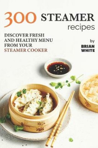 Cover of 300 Steamer Recipes
