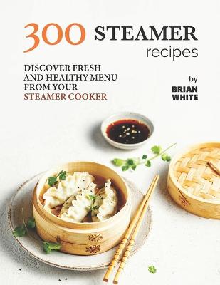 Book cover for 300 Steamer Recipes