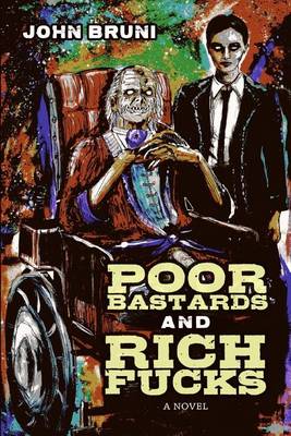 Book cover for Poor Bastards and Rich Fucks