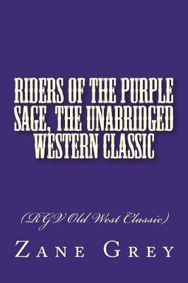 Book cover for Riders of the Purple Sage, The Unabridged Western Classic