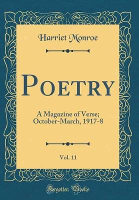 Book cover for Poetry, Vol. 11: A Magazine of Verse; October-March, 1917-8 (Classic Reprint)