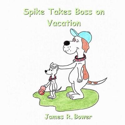 Book cover for Spike Takes Boss on Vacation