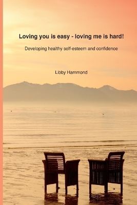 Book cover for Loving you is easy - Loving me is hard!