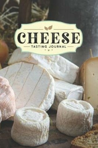 Cover of Cheese Cheesemaking Cheesemaker Tasting Sampling Journal Notebook Log Book Diary - Delicious Mould