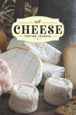 Book cover for Cheese Cheesemaking Cheesemaker Tasting Sampling Journal Notebook Log Book Diary - Delicious Mould