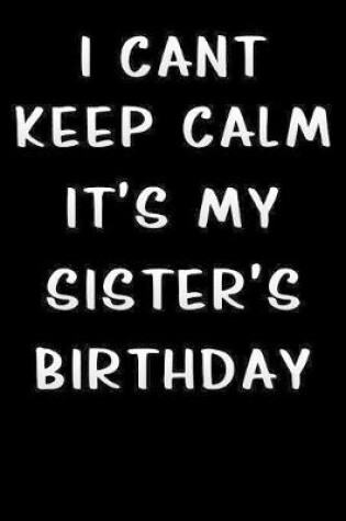 Cover of i cant keep calm its my sisters birthday