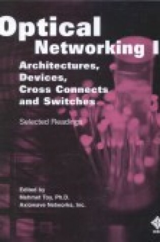 Cover of Optical Netwrking I:Arch, Dev, Cross Connects, Swi